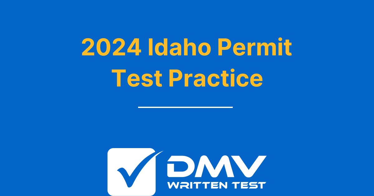 Free Idaho DMV Permit Practice Test 2024 Real ID DMV Questions