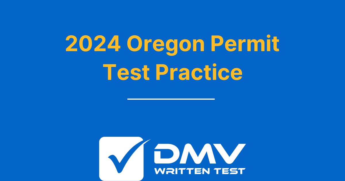 Free Oregon DMV Permit Practice Test 2024 Real OR DMV Questions
