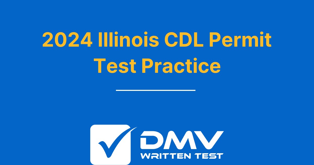 Free Illinois CDL Practice Test 2022 Real IL DMV Questions