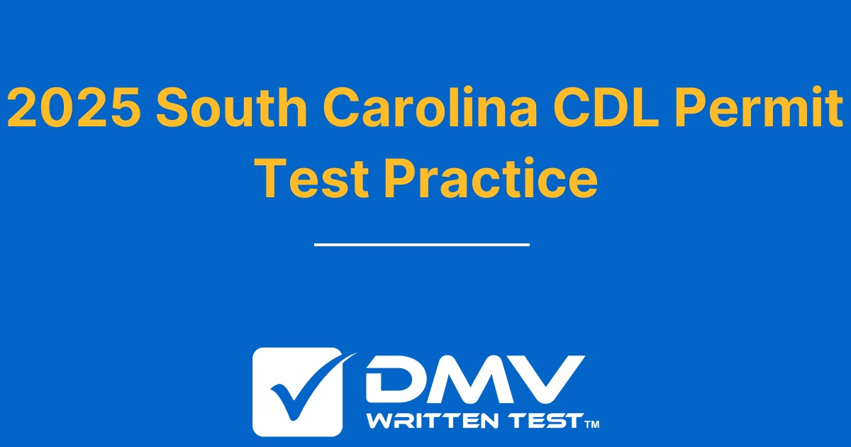 Free South Carolina CDL Practice Test 2022 Real SC DMV Questions