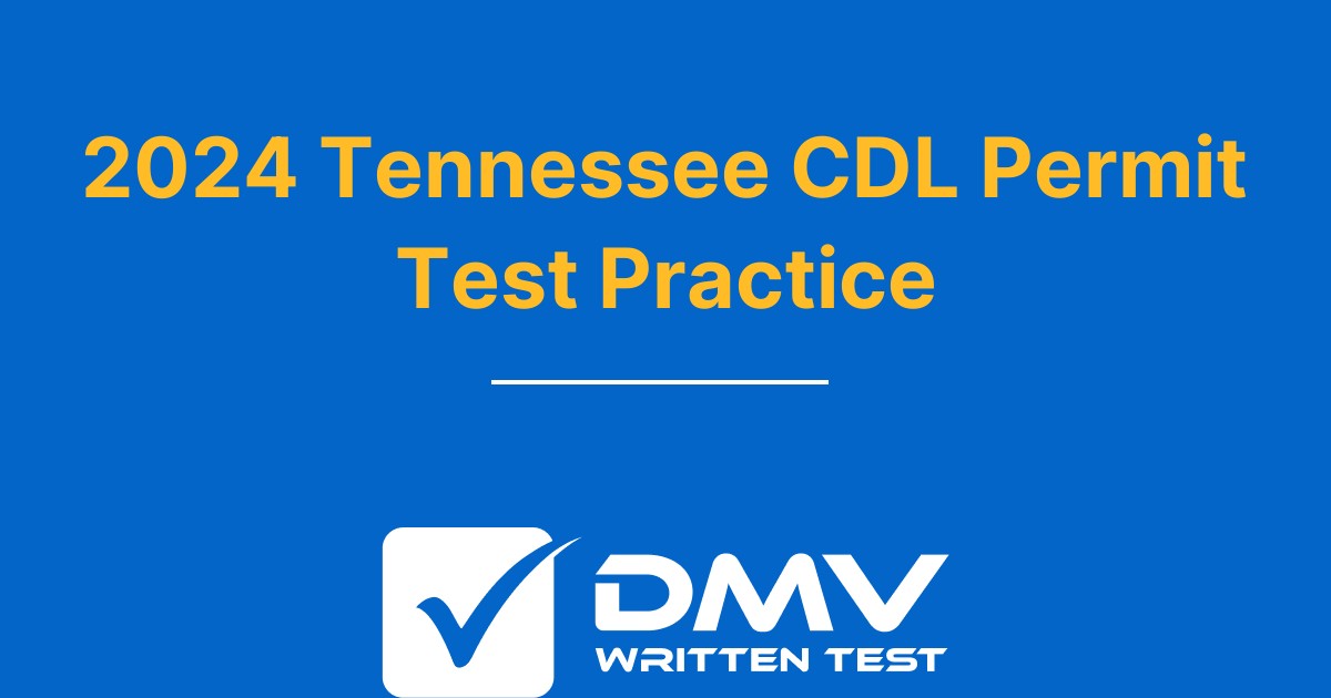 Free Tennessee Cdl Practice Test 2022 Real Tn Dmv Questions