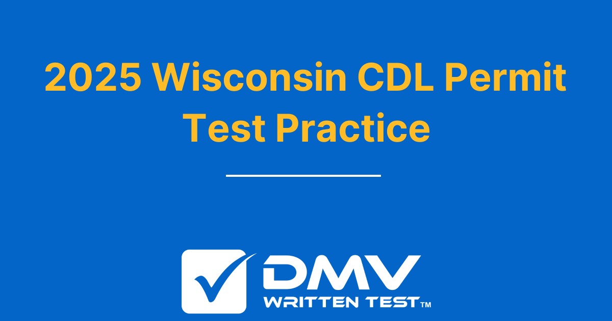 Free Wisconsin CDL Practice Test 2022 Real WI DMV Questions